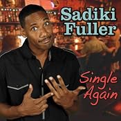 Single Again | [Sadiki Fuller]