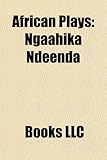 African Plays (Study Guide): Nigerian Plays, South African Plays, Ubu and the Truth Commission, Sizwe Banzi Is Dead, Blood Knot-