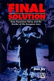 Final Solution: Nazi Population Policy and the Murder of the European Jews