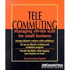 Tele-commuting: Managing Off-site Staff for Small Businesses (Self-counsel Business)