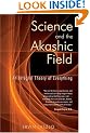 Science and the Akashic Field: An Integral Theory of Everything
