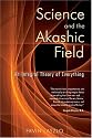 Science and the Akashic Field: An Integral Theory of Everything