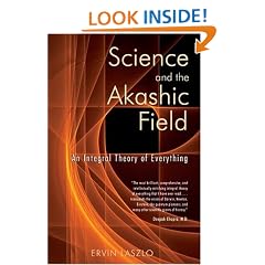 Science and the Akashic Field: An Integral Theory of Everything