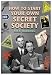 How to Start Your Own Secret Society
