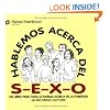 Hablemos acerca del S-E-X-O: Let's Talk About S-E-X, Spanish-Language Edition (Spanish Edition)