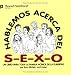 Hablemos Acerca del S-E-X-O = Let's Talk about Sex