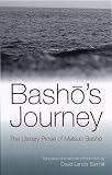 Basho's Journey: The Literary Prose Of Matsuo Basho