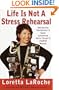 Life Is Not a Stress Rehearsal: Bringing Yesterday's Sane Wisdom Into Today's Insane World