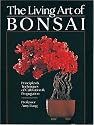 The Living Art of Bonsai: Principles & Techniques of Cultivation & Propagation