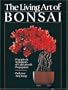 The Living Art of Bonsai: Principles & Techniques of Cultivation & Propagation