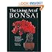 The Living Art of Bonsai: Principles & Techniques of Cultivation & Propagation