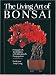 The Living Art of Bonsai: Principles & Techniques of Cultivation & Propagation