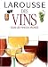 Larousse Des Vins - Tous Les Vins Du Monde