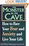 The Monster in the Cave: How to Face Your Fear and Anxiety and Live Your Life