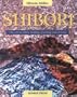 Shibori: The Art of Fabric Tying, Folding, Pleating and Dyeing