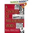 A Century of Philadelphia Sports by Rich Westcott and Edward G. Rendell