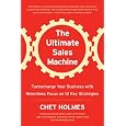 The Ultimate Sales Machine: Turbocharge Your Business with Relentless Focus on 12 Key Strategies