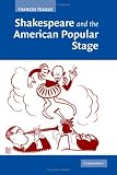 Shakespeare And The American Popular Stage