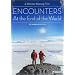 Encounters at the End of the World