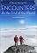 Encounters at the End of the World