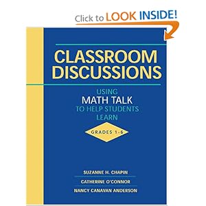 Classroom Discussions: Using Math Talk to Help Students Learn, Grades 1-6 by Catherine O'Connor, Nancy Canavan Anderson, Suzanne H. Chapin, and ToGordon