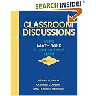 Classroom Discussions: Using Math Talk to Help Students Learn, Grades 1-6 by Catherine O'Connor, Nancy Canavan Anderson, Suzanne H. Chapin, and ToGordon