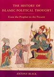 The History of Islamic Political Thought: From the Prophet to the Present