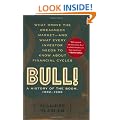 Bull!: A History of the Boom, 1982-1999: What Drove the Breakneck Market--And What Every Investor Needs to Know about Financi