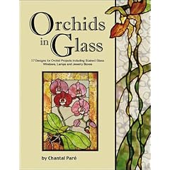 Orchids in Glass: 17 Designs for Orchid Projects Including Stained Glass Windows, Lampshades and Jewelry Boxes