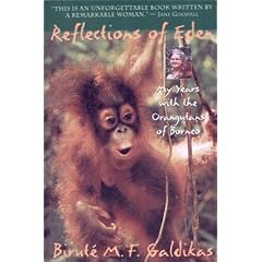 Reflections of Eden: My Years with the Orangutans of Borneo