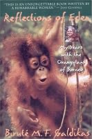 Reflections of Eden: My Years with the Orangutans of Borneo