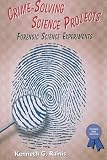 Crime-Solving Science Projects: Forensic Science Experiments (Science Fair Success) (Science Fair Success)