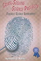 Crime-Solving Science Projects: Forensic Science Experiments (Science Fair Success)