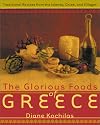 The Glorious Foods of Greece: Traditional Recipes from the Islands, Cities, and Villages