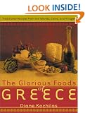 The Glorious Foods of Greece: Traditional Recipes from the Islands, Cities, and Villages