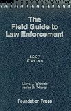 The Field Guide to Law Enforcement (University Casebook Series)