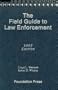 The Field Guide to Law Enforcement (University Casebook Series)