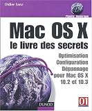 Mac OS X : Le Livre des secrets : Optimisation - d�pannage - s�curit�