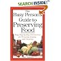 The Busy Person's Guide to Preserving Food: Easy Step-by-Step Instructions for Freezing, Drying, and Canning