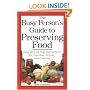 The Busy Person's Guide to Preserving Food: Easy Step-by-Step Instructions for Freezing, Drying, and Canning
