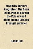 Novels by Barbara Kingsolver (Study Guide): The Bean Trees, Pigs in Heaven, the Poisonwood Bible, Animal Dreams, Prodigal Summer