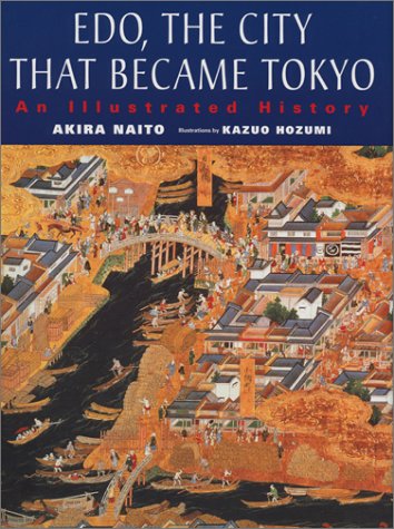Edo, the City that Became Tokyo: An Illustrated History