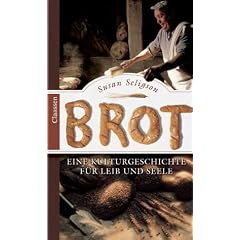 Brot: Eine Kulturgeschichte f�r Leib und Seele