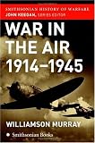  : War in the Air 1914-45 (Smithsonian History of Warfare) (Smithsonian History of Warfare)
