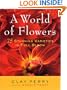 A World of Flowers: 75 Stunning Varieties in Full Bloom