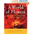 A World of Flowers: 75 Stunning Varieties in Full Bloom