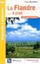 La Flandre � pied : (Flandre Occidentale et Nord)