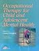 Occupational Therapy for Child and Adolescent Mental Health