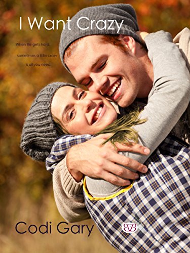 I Want Crazy (Loco, Texas Book 2)