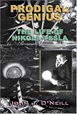 PRODIGAL GENIUS: The Life of Nikola Tesla